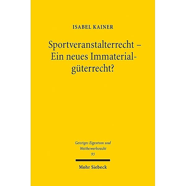 Sportveranstalterrecht - Ein neues Immaterialgüterrecht?, Isabel Kainer