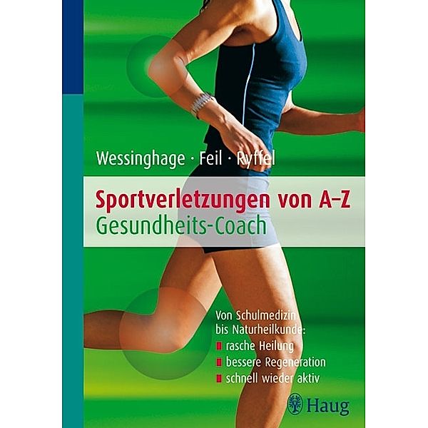 Sportverletzungen von A - Z: Gesundheitscoach, Wolfgang Feil, Thomas Wessinghage, Jaqueline Ryffel-Hausch
