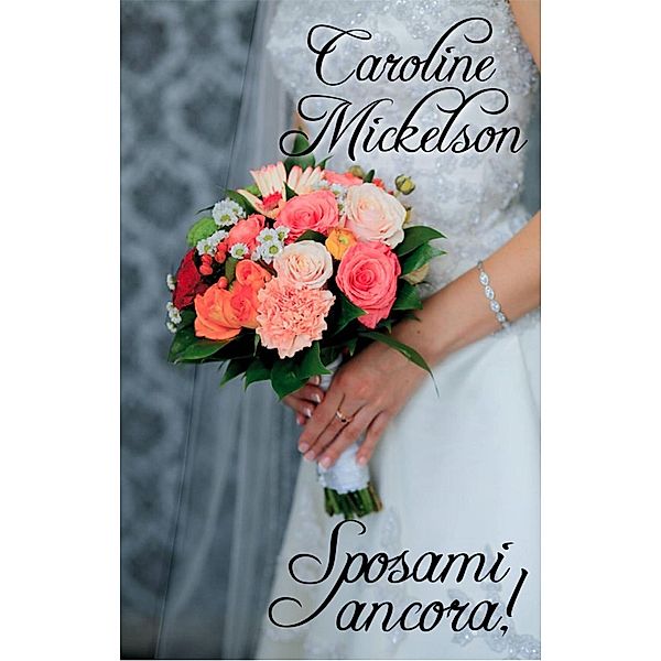 Sposami ancora!, Caroline Mickelson