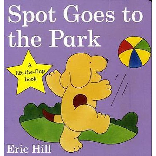 Spot - Original Lift The Flap / Spot Goes to the Park, Eric Hill
