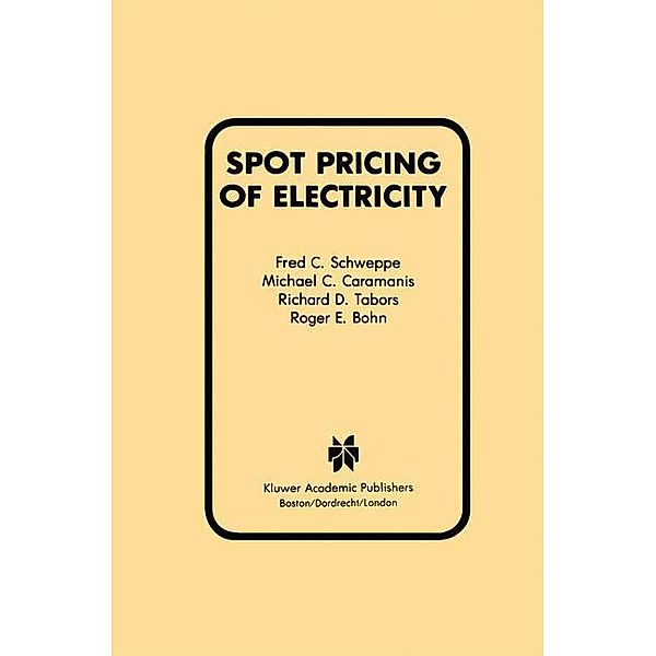 Spot Pricing of Electricity, Fred C. Schweppe, Michael C. Caramanis, Richard D. Tabors