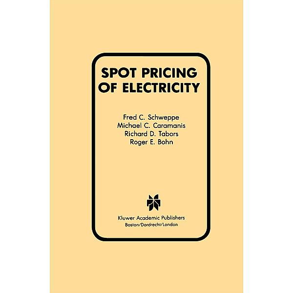 Spot Pricing of Electricity / Power Electronics and Power Systems, Fred C. Schweppe, Michael C. Caramanis, Richard D. Tabors, Roger E. Bohn