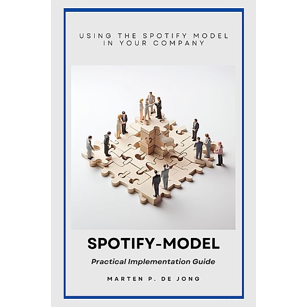 Spotify Model: Practical Implementation Guide, Marten P. de Jong
