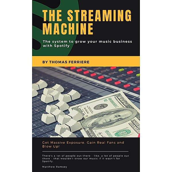 Spotify: The Streaming Machine (Music Business) / Music Business, Music Marketing Rescue, Thomas Ferriere