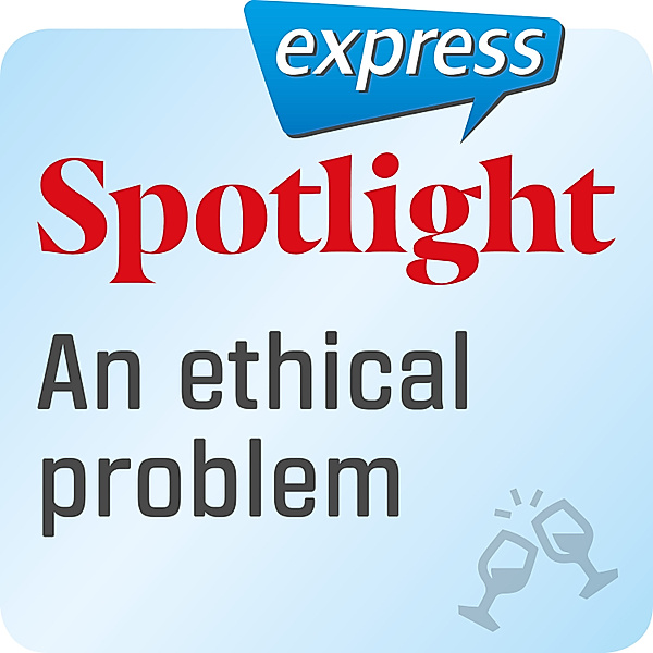 Spotlight express - Spotlight express – An ethical problem, Vanessa Clark
