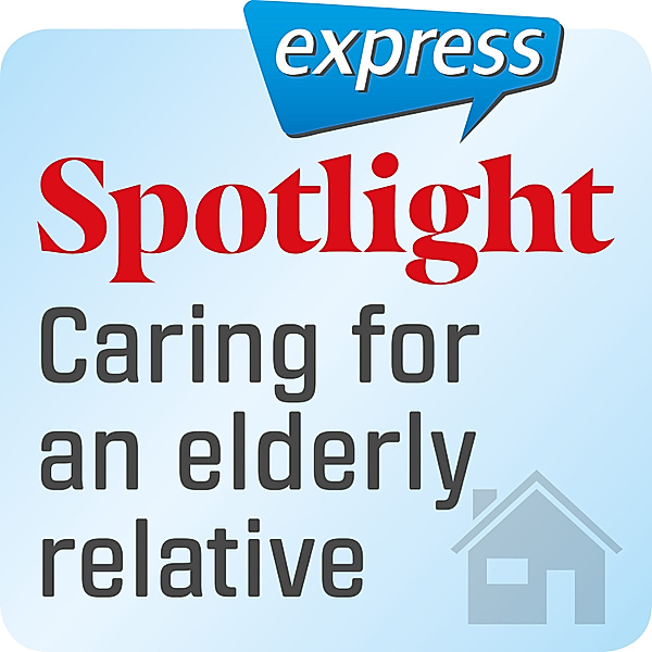 Spotlight express - Spotlight express – Caring for an eldely relative, Vanessa Clark
