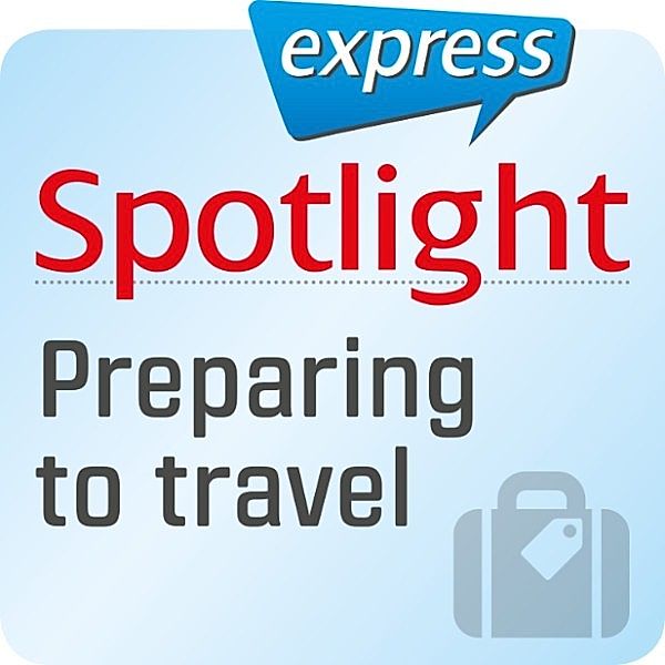 Spotlight express - Spotlight express - Preparing to travel, Vanessa Clark