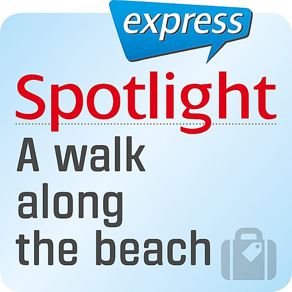 Spotlight express - Spotlight express - Reisen - Ein Spaziergang am Strand, Spotlight Verlag