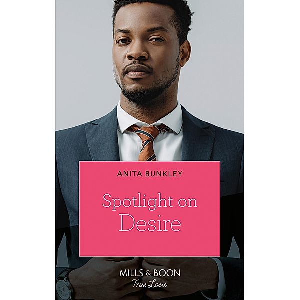 Spotlight On Desire / Mills & Boon Kimani, Anita Bunkley