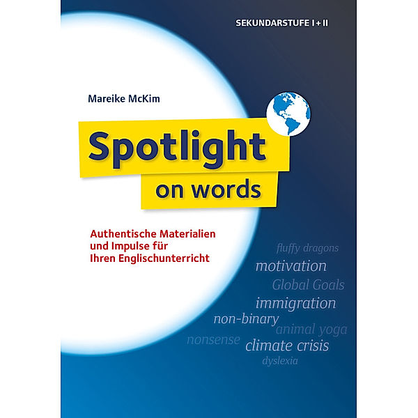 Spotlight on words - Materialien, Impulse und Ideen für den Englischunterricht, Mareike McKim