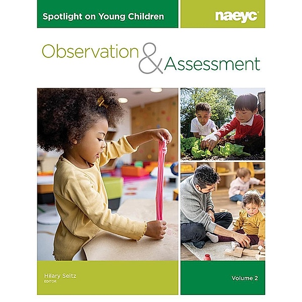 Spotlight on Young Children: Observation and Assessment, Volume 2 / Spotlight on Young Children