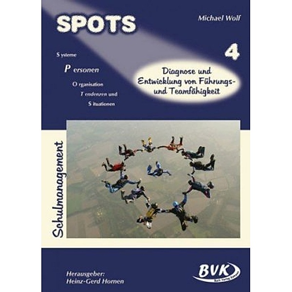 SPOTS Schulmanagement: Bd.4 SPOTS Schulmanagement, Band 4, Michael Wolf