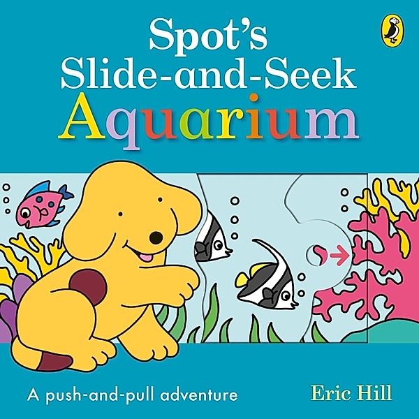 Spot's Slide and Seek: Aquarium, Eric Hill