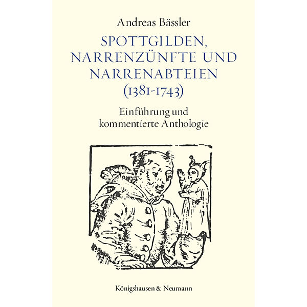 Spottgilden, Narrenzünfte und Narrenabteien (1381-1743), Andreas Bässler