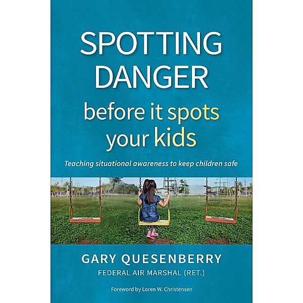 Spotting Danger Before It Spots Your KIDS / Head's Up, Gary Dean Quesenberry
