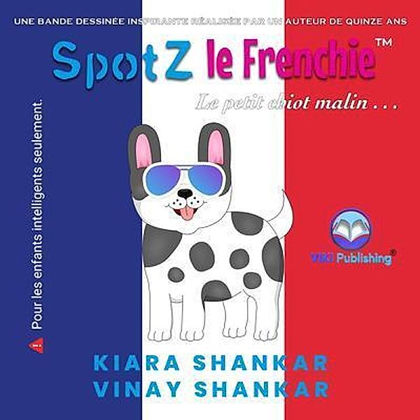 SpotZ le Frenchie, Kiara Shankar, Vinay Shankar