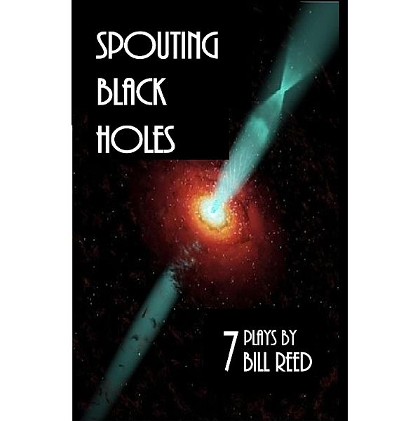 Spouting Black Holes, Bill Reed