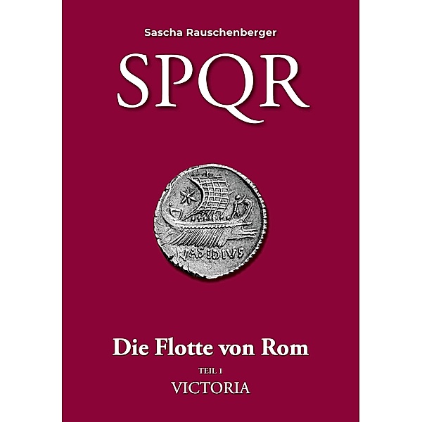 SPQR - Die Flotte von Rom, Sascha Rauschenberger