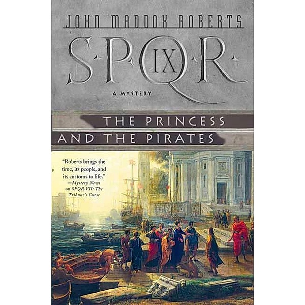 SPQR IX: The Princess and the Pirates / The SPQR Roman Mysteries Bd.9, John Maddox Roberts
