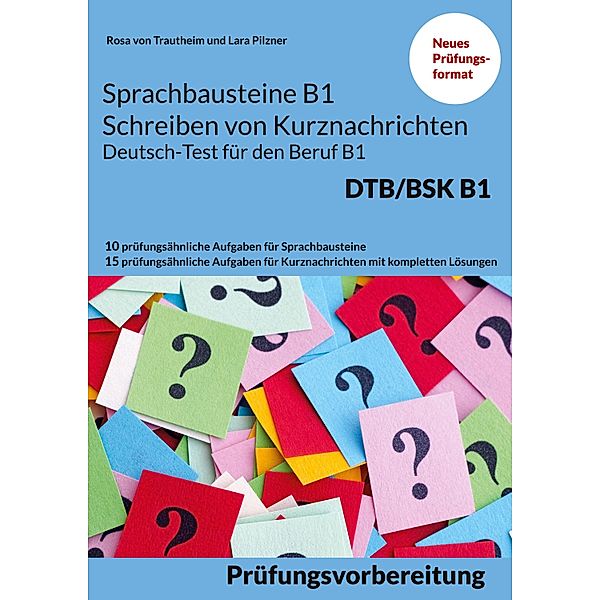 Sprachbausteine B1 Schreiben von Kurznachrichten - Deutsch-Test für den Beruf B1, Rosa von Trautheim, Lara Pilzner