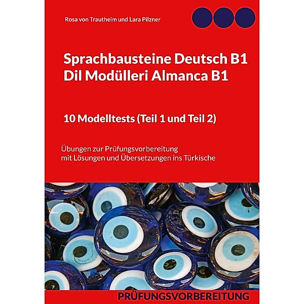 Sprachbausteine Deutsch B1 - Dil Modülleri Almanca B1. 10 Modelltests (Teil 1 und Teil 2), Rosa von Trautheim