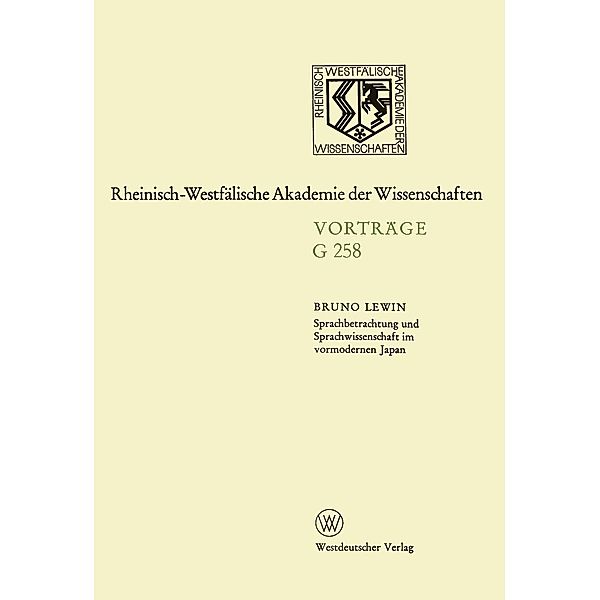Sprachbetrachtung und Sprachwissenschaft im vormodernen Japan / Rheinisch-Westfälische Akademie der Wissenschaften Bd.G 258, Bruno Lewin