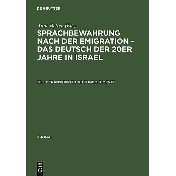 Sprachbewahrung nach der Emigration - das Deutsch der 20er Jahre in Israel Teil 1: Transkripte und Tondokumente / Phonai Bd.42