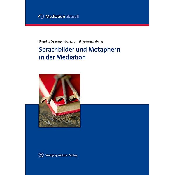Sprachbilder und Metaphern in der Mediation, Brigitte Spangenberg, Ernst Spangenberg