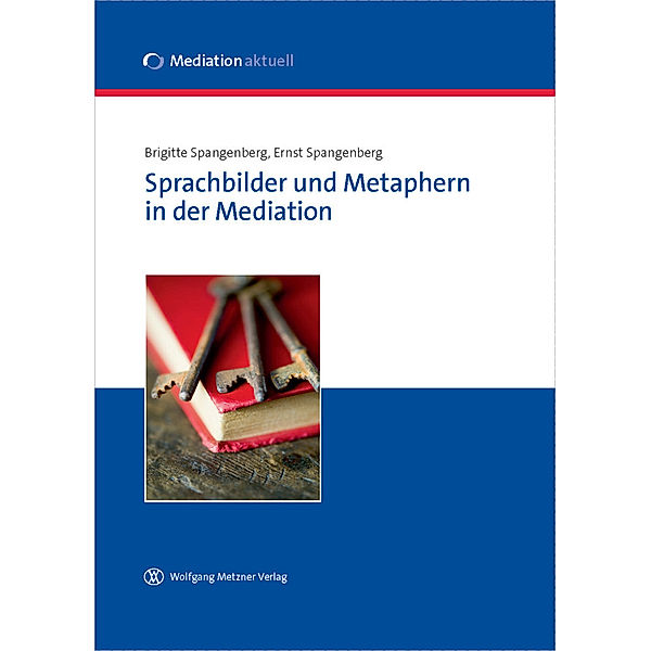 Sprachbilder und Metaphern in der Mediation, Brigitte Spangenberg, Ernst Spangenberg