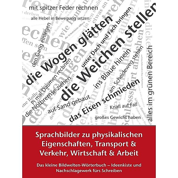 Sprachbilder zu physikalischen Eigenschaften, Transport und Verkehr, Wirtschaft und Arbeit