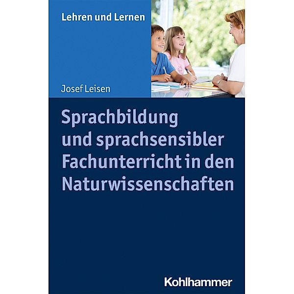 Sprachbildung und sprachsensibler Fachunterricht in den Naturwissenschaften, Josef Leisen