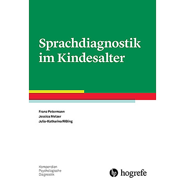 Sprachdiagnostik im Kindesalter, Franz Petermann, Jessica Melzer, Julia-Katharina Rißling