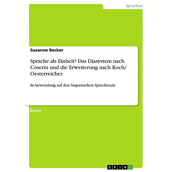 Sprache als Einheit? Das Diasystem nach Coseriu und die Erweiterung nach Koch/ Oesterreicher, Susanne Becker