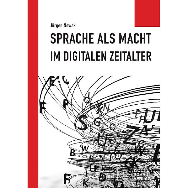 Sprache als Macht im digitalen Zeitalter / Politisches Sachbuch, Jürgen Nowak