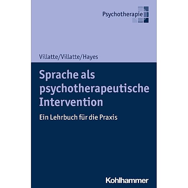 Sprache als psychotherapeutische Intervention, Matthieu Villatte, Jennifer L. Villatte, Steven C. Hayes