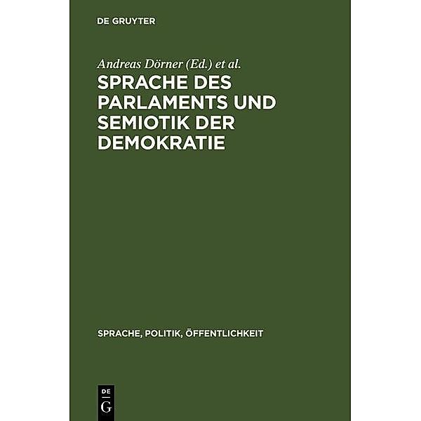 Sprache des Parlaments und Semiotik der Demokratie / Sprache, Politik, Öffentlichkeit Bd.6