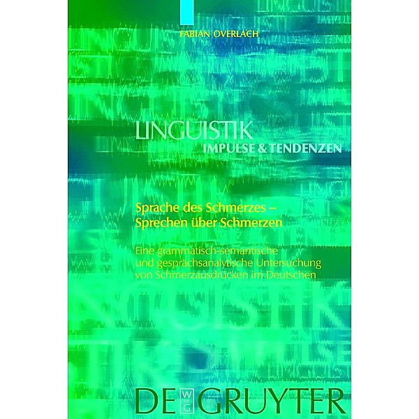 Sprache des Schmerzes - Sprechen über Schmerzen / Linguistik - Impulse & Tendenzen Bd.30, Fabian Overlach