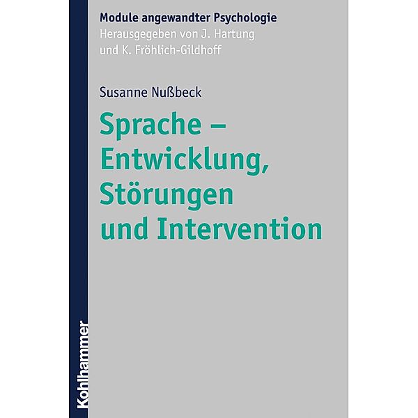 Sprache - Entwicklung, Störungen und Intervention, Susanne Nussbeck