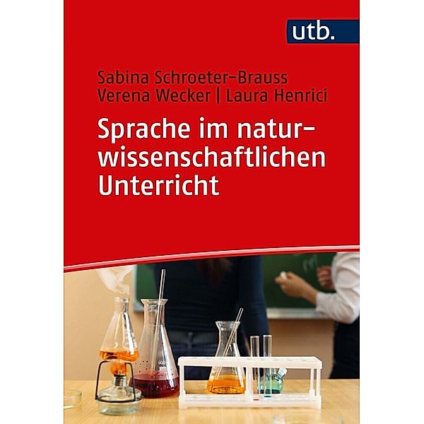 Sprache im naturwissenschaftlichen Unterricht, Sabina Schroeter-Brauss, Verena Wecker, Laura Henrici