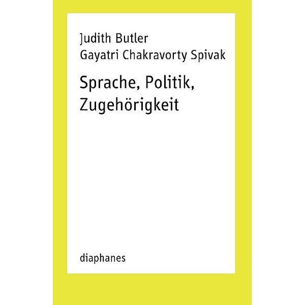 Sprache, Politik, Zugehörigkeit, Judith Butler, Gayatri Ch. Spivak