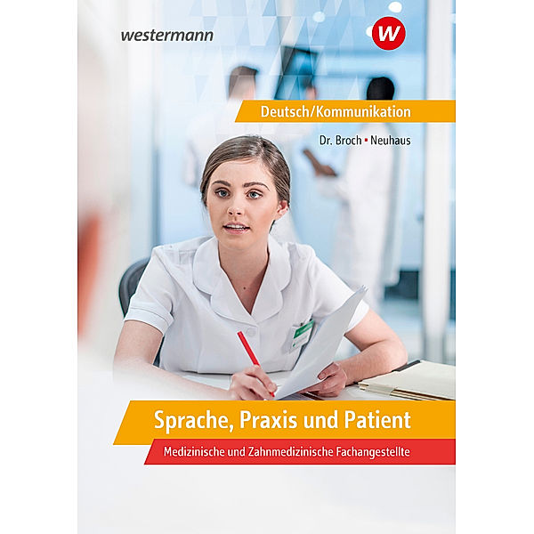 Sprache, Praxis und Patient: Deutsch/Kommunikation in den Ausbildungsberufen des Gesundheitsbereichs: Schülerband, Horst Neuhaus, Jan Broch