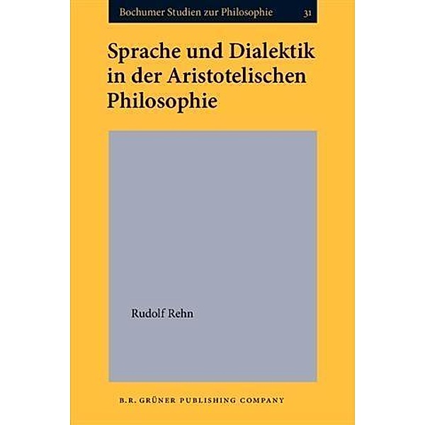 Sprache und Dialektik in der Aristotelischen Philosophie, Rudolf Rehn