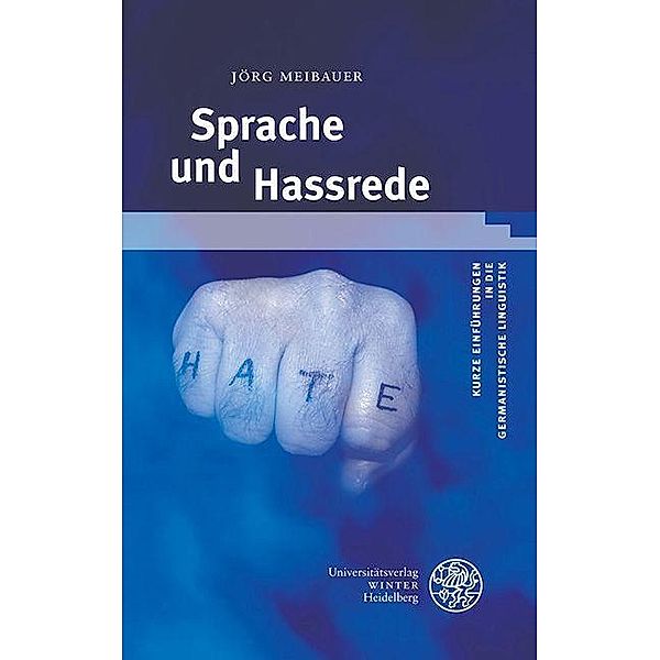 Sprache und Hassrede / Kurze Einführungen in die germanistische Linguistik Bd.29, Jörg Meibauer