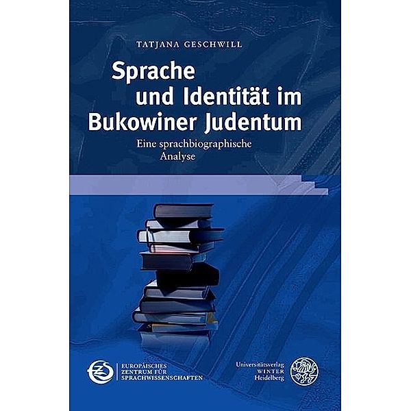 Sprache und Identität im Bukowiner Judentum / Schriften des Europäischen Zentrums für Sprachwissenschaften (EZS) Bd.3, Tatjana Geschwill
