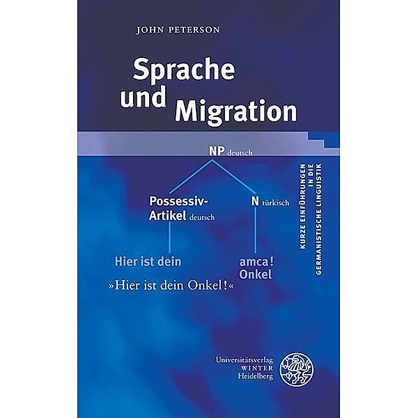 Sprache und Migration / Kurze Einführungen in die germanistische Linguistik Bd.18, John Peterson