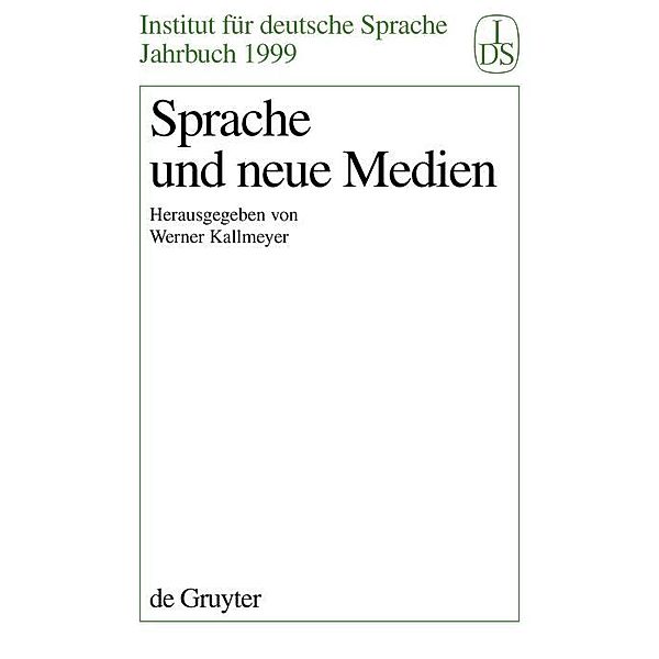 Sprache und Neue Medien / Jahrbuch des Instituts für Deutsche Sprache Bd.1999