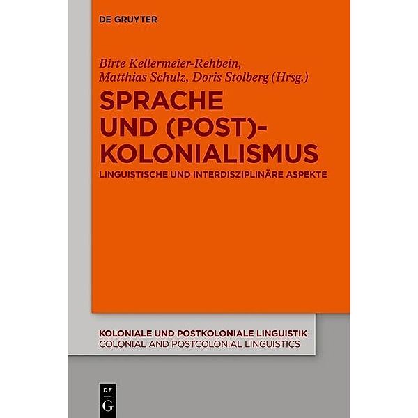 Sprache und (Post)Kolonialismus / Koloniale und Postkoloniale Linguistik / Colonial and Postcolonial Linguistics (KPL/CPL) Bd.11