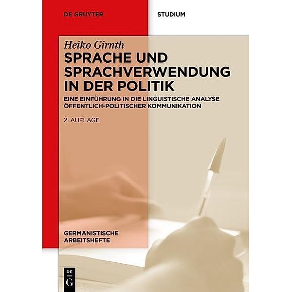 Sprache und Sprachverwendung in der Politik / Germanistische Arbeitshefte Bd.39, Heiko Girnth