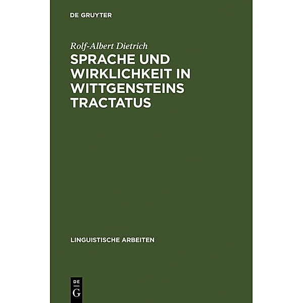 Sprache und Wirklichkeit in Wittgensteins Tractatus, Rolf-Albert Dietrich