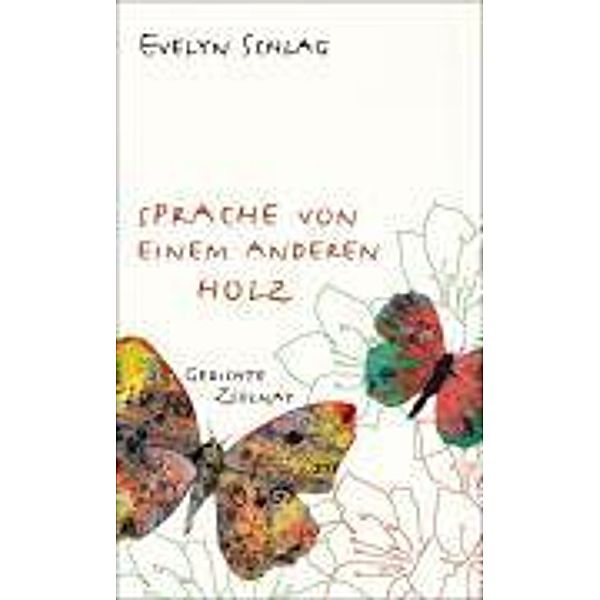 Sprache von einem anderen Holz, Evelyn Schlag